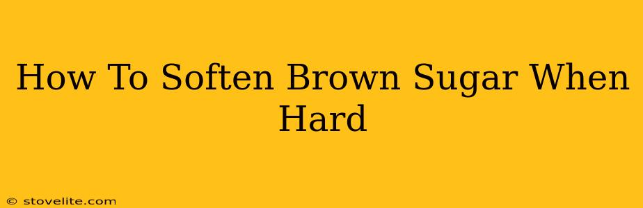 How To Soften Brown Sugar When Hard