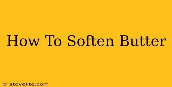 How To Soften Butter