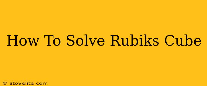 How To Solve Rubiks Cube