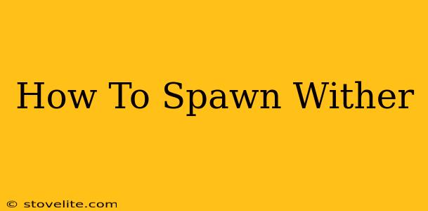 How To Spawn Wither