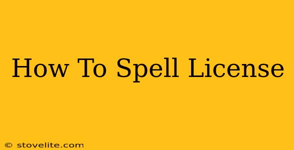 How To Spell License