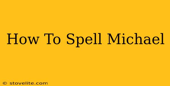 How To Spell Michael