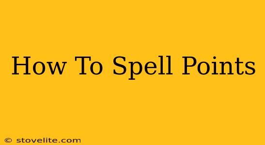 How To Spell Points