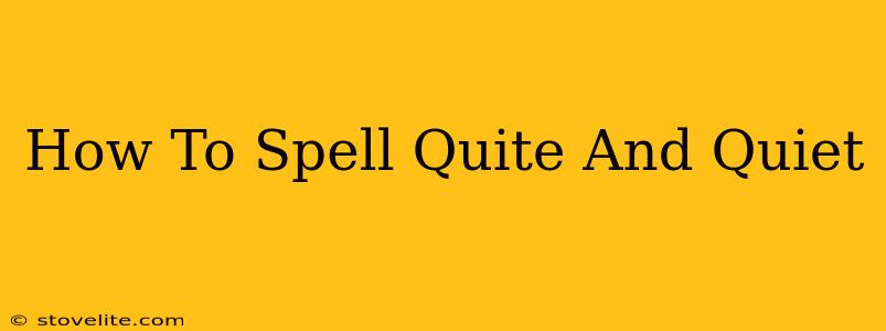 How To Spell Quite And Quiet