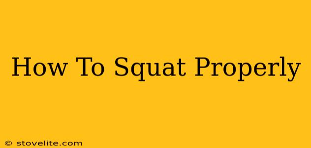 How To Squat Properly