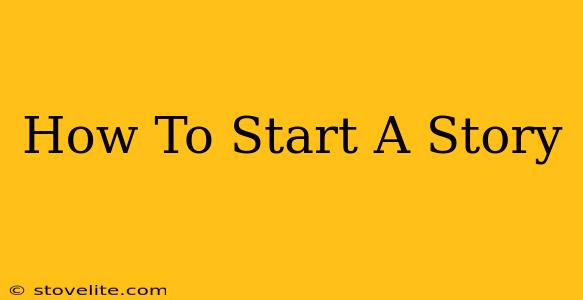 How To Start A Story