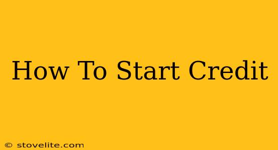 How To Start Credit