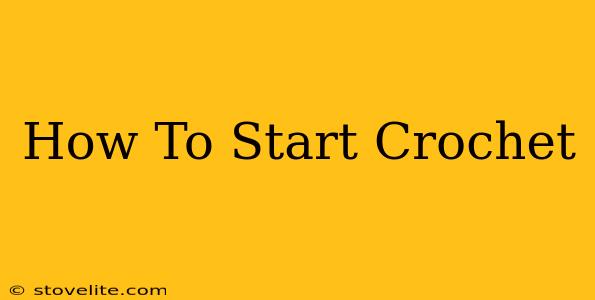 How To Start Crochet