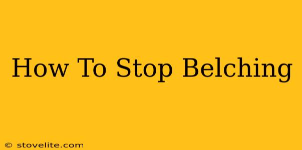 How To Stop Belching