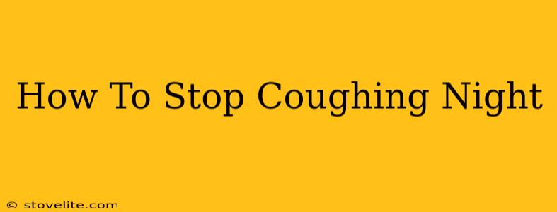 How To Stop Coughing Night