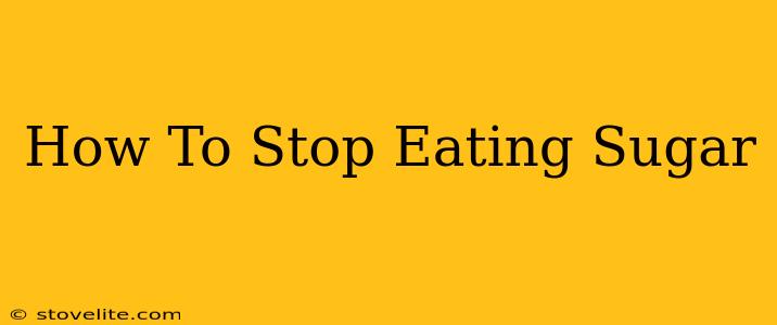 How To Stop Eating Sugar