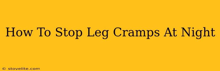 How To Stop Leg Cramps At Night