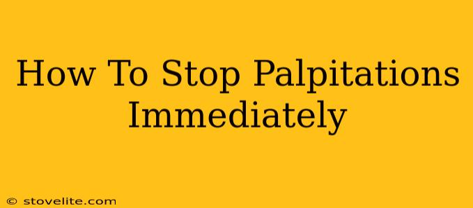 How To Stop Palpitations Immediately