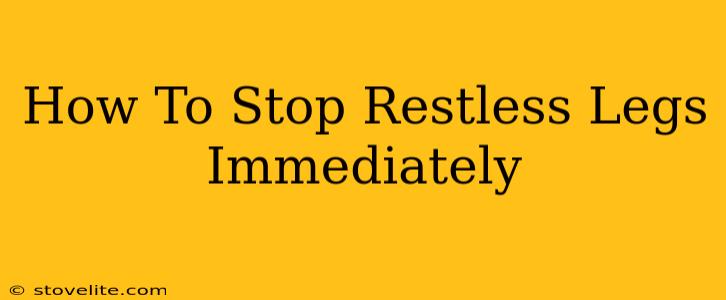 How To Stop Restless Legs Immediately