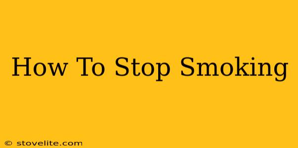 How To Stop Smoking