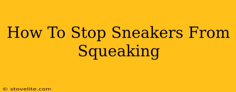 How To Stop Sneakers From Squeaking