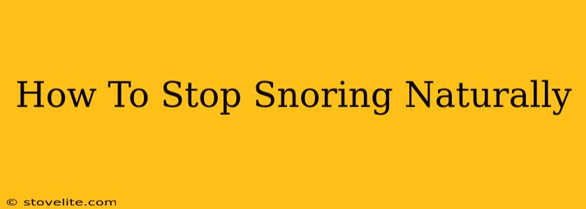 How To Stop Snoring Naturally