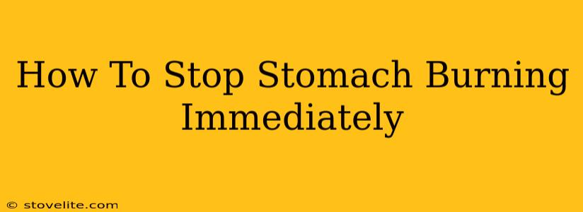 How To Stop Stomach Burning Immediately