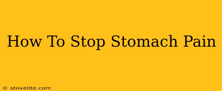 How To Stop Stomach Pain