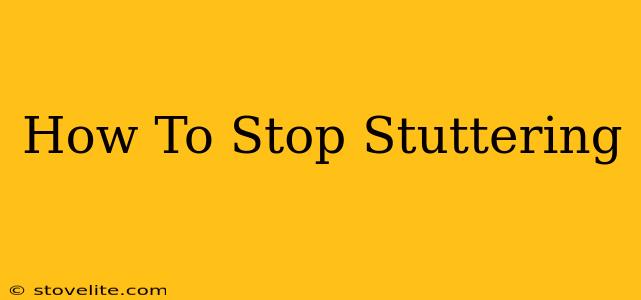 How To Stop Stuttering