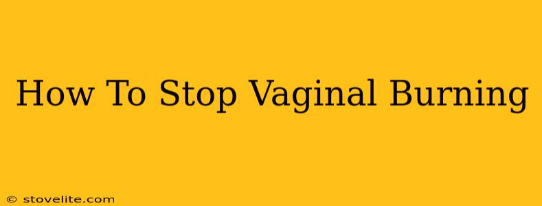 How To Stop Vaginal Burning