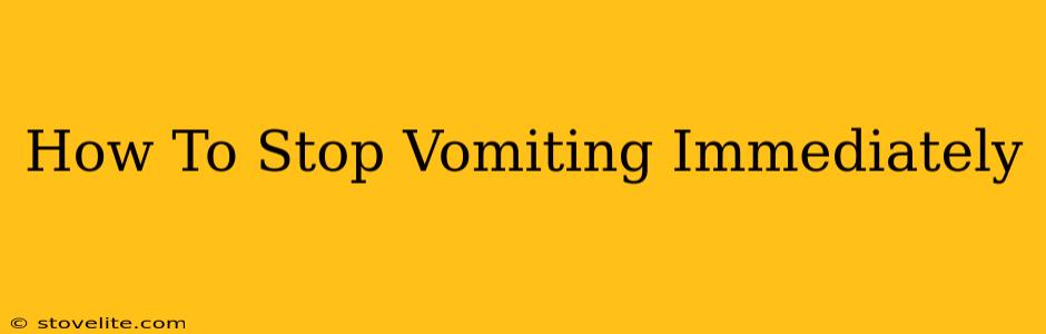 How To Stop Vomiting Immediately