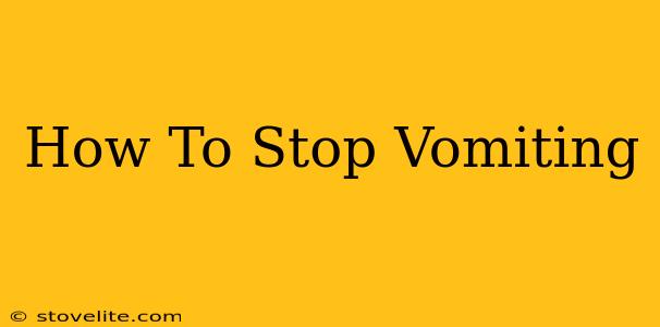 How To Stop Vomiting