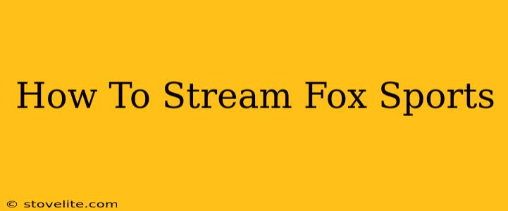 How To Stream Fox Sports