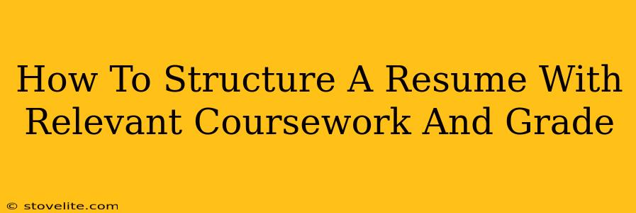 How To Structure A Resume With Relevant Coursework And Grade