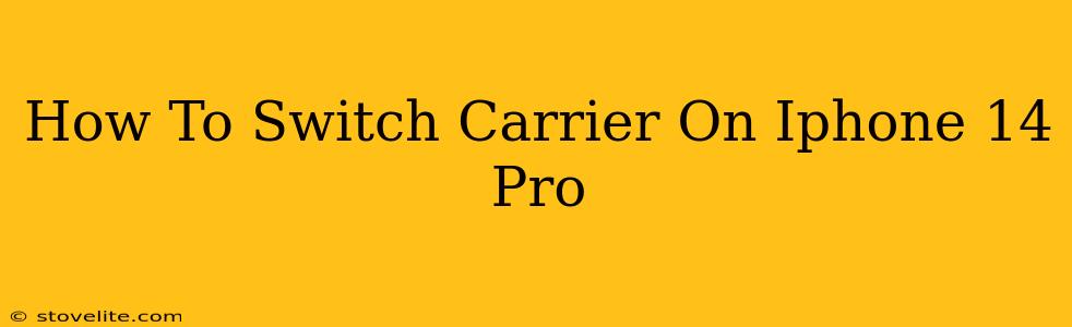 How To Switch Carrier On Iphone 14 Pro