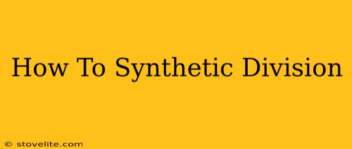 How To Synthetic Division