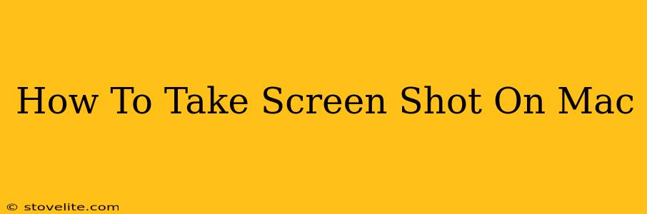 How To Take Screen Shot On Mac