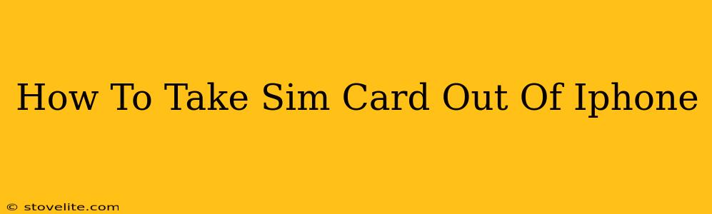 How To Take Sim Card Out Of Iphone