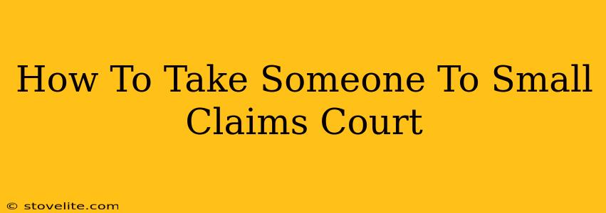 How To Take Someone To Small Claims Court