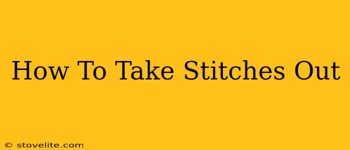 How To Take Stitches Out