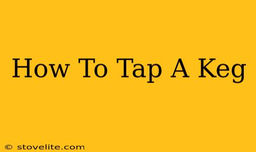 How To Tap A Keg