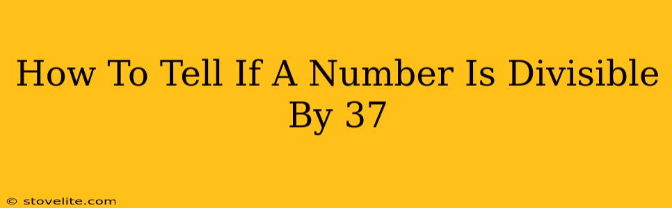 How To Tell If A Number Is Divisible By 37