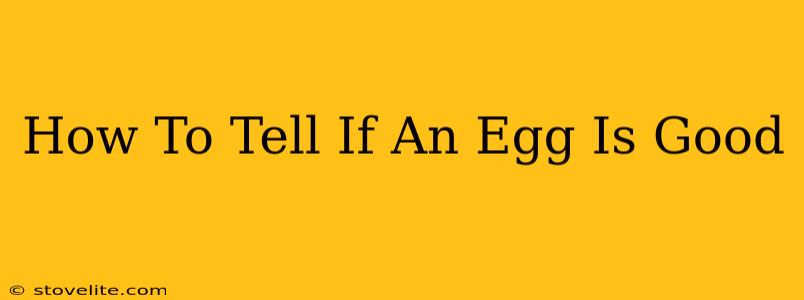 How To Tell If An Egg Is Good