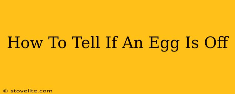 How To Tell If An Egg Is Off