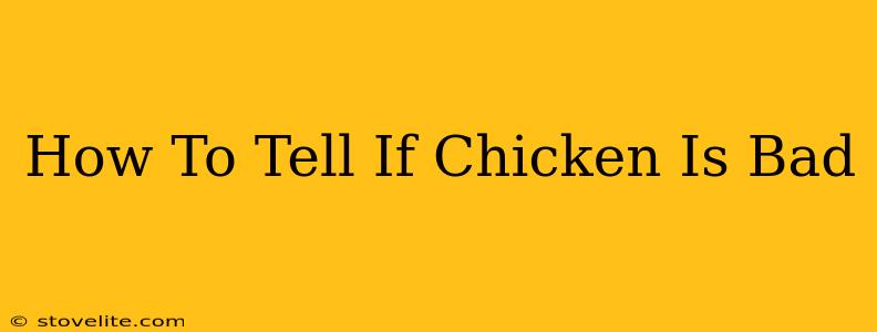 How To Tell If Chicken Is Bad