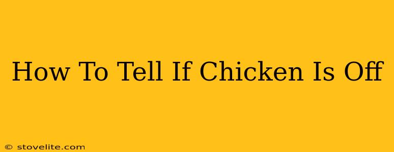 How To Tell If Chicken Is Off