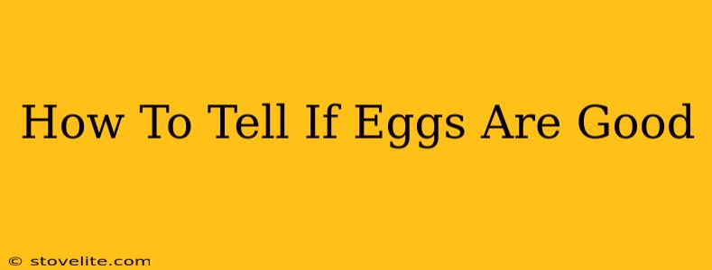 How To Tell If Eggs Are Good