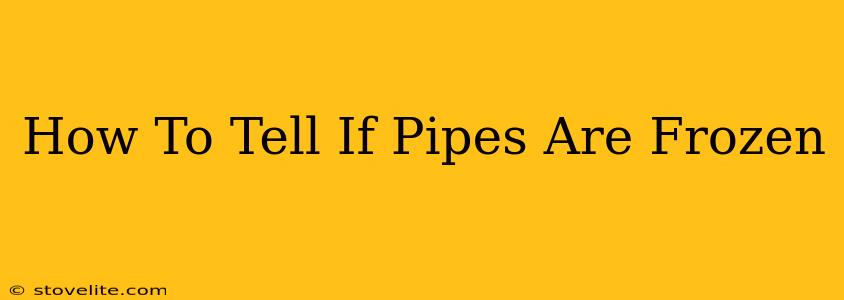 How To Tell If Pipes Are Frozen