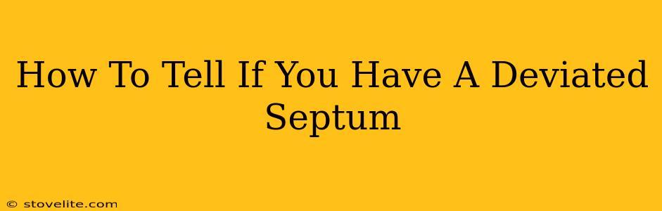 How To Tell If You Have A Deviated Septum