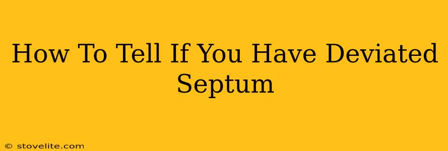 How To Tell If You Have Deviated Septum