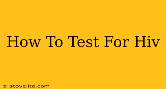 How To Test For Hiv