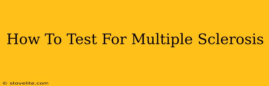 How To Test For Multiple Sclerosis