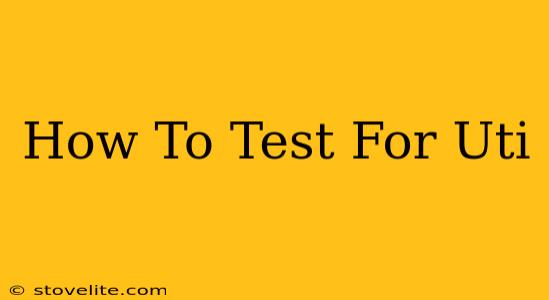 How To Test For Uti