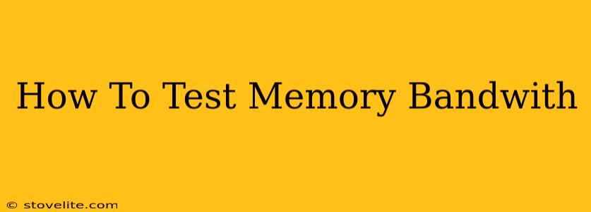 How To Test Memory Bandwith