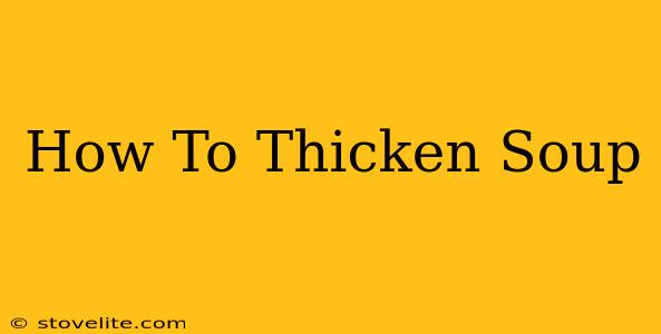 How To Thicken Soup